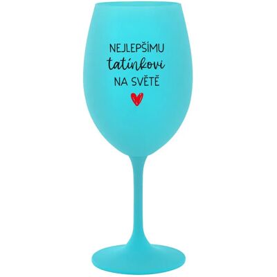 Giftela PRE NAJLEPŠIEHO TATINKA NA SVETE - tyrkysový pohár na víno 350 ml Giftela PRE NAJLEPŠIEHO TATINKA NA SVETE - tyrkysový pohár na víno 350 ml