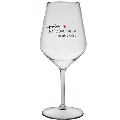 Giftela BÝŤ ADVOKÁTOM NIE JE PRELOMOVÉ - číry nerozbitný pohár na víno 470 ml Giftela BÝŤ ADVOKÁTOM NIE JE PRELOMOVÉ - číry nerozbitný pohár na víno 470 ml