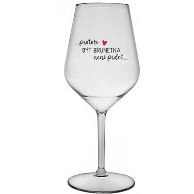 Giftela BÝŤ BRUNETOU NIE JE PRELIMINÁRNE - číry nerozbitný pohár na víno 470 ml Giftela BÝŤ BRUNETOU NIE JE PRELIMINÁRNE - číry nerozbitný pohár na víno 470 ml