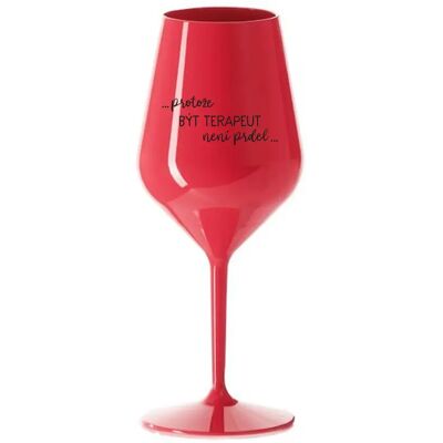 Giftela BECAUSE BEING A TERAPEUT IS NOT A PREL - červený nerozbitný pohár na víno 470 ml Giftela BECAUSE BEING A TERAPEUT IS NOT A PREL - červený nerozbitný pohár na víno 470 ml