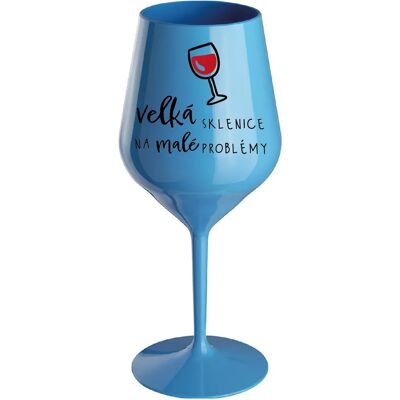 Giftela VEĽKÁ SKLENICA NA MALÉ PROBLÉMY - modrý nerozbitný pohár na víno 470 ml Giftela VEĽKÁ SKLENICA NA MALÉ PROBLÉMY - modrý nerozbitný pohár na víno 470 ml