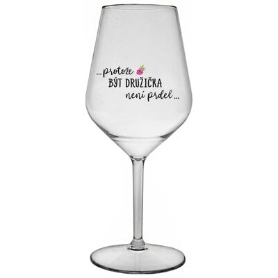 Giftela ...KEĎŽE BYŤ DROGOU NIE JE PRELOMOVÉ... - číry nerozbitný pohár na víno 470 ml Giftela ...KEĎŽE BYŤ DROGOU NIE JE PRELOMOVÉ... - číry nerozbitný pohár na víno 470 ml