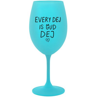 Giftela EVERY DEJ IS GUD DEJ - tyrkysový pohár na víno 350 ml Giftela EVERY DEJ IS GUD DEJ - tyrkysový pohár na víno 350 ml