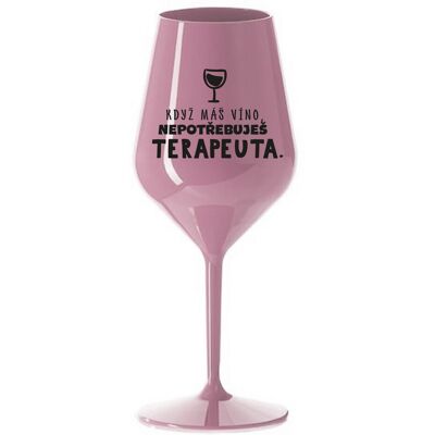 Giftela KEĎ MÁTE VÍNO, NEPOTREBUJETE TERAPEUTE - svetloružový nerozbitný pohár na víno 470 ml Giftela KEĎ MÁTE VÍNO, NEPOTREBUJETE TERAPEUTE - svetloružový nerozbitný pohár na víno 470 ml