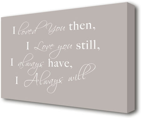 East Urban Home Love Quote 'I Loved You Then I Love You Still' Textual Art Print on Canvas in Beige East Urban Home Size: 66 cm H x 101.6 cm W  - Size: 101.6 cm H x 142.2 cm W East Urban Home Love Quote 'I Loved You Then I Love You Still' Textual Art Print on Canvas in Beige East Urban Home Size: 66 cm H x 101.6 cm W  - Size: 101.6 cm H x 142.2 cm W