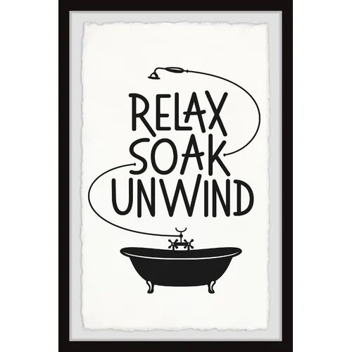 Happy Larry 'Relax Soak Unwind' - Picture Frame Typography Print on Paper Happy Larry Size: 91cm H x 61cm W x 3.81cm D  - Size: Mini (Under 40cm High) Happy Larry 'Relax Soak Unwind' - Picture Frame Typography Print on Paper Happy Larry Size: 91cm H x 61cm W x 3.81cm D  - Size: Mini (Under 40cm High)