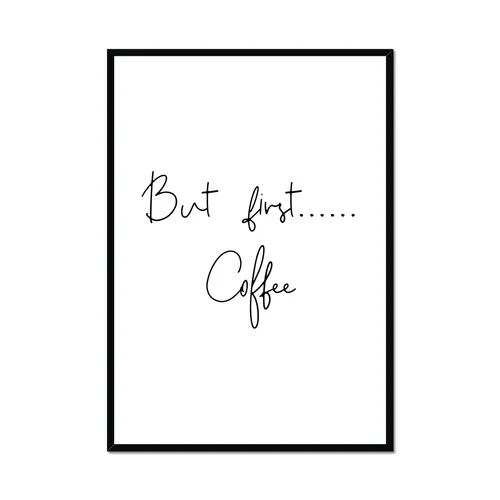 Brayden Studio 'But First Coffee' - Picture Frame Typographic Print on Paper Brayden Studio Frame Option: Black, Size: 40.6 cm H x 30.5 cm W  - Size: 50cm H x 100cm W