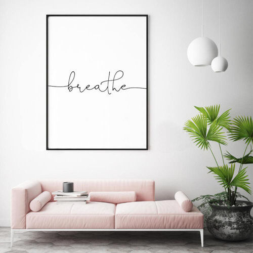 17 Stories 'Breathe' Textual Art 17 Stories Format: Matt Black Frame, Size: 41 cm H x 31 cm W  - Size: 61 cm H x 43 cm W 17 Stories 'Breathe' Textual Art 17 Stories Format: Matt Black Frame, Size: 41 cm H x 31 cm W  - Size: 61 cm H x 43 cm W