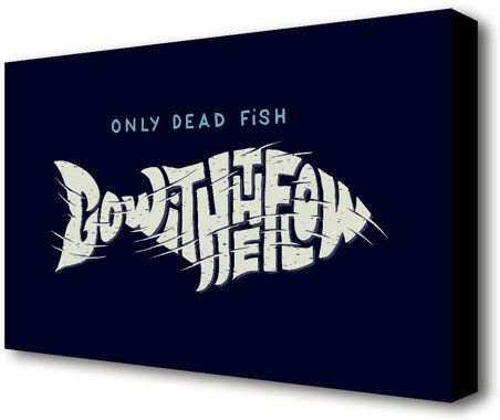 East Urban Home 'Only Dead Fish go with the Flow' Textual Art Print on Canvas East Urban Home Size: 66 cm H x 101.6 cm W  - Size: 101.6 cm H x 66 cm W East Urban Home 'Only Dead Fish go with the Flow' Textual Art Print on Canvas East Urban Home Size: 66 cm H x 101.6 cm W  - Size: 101.6 cm H x 66 cm W