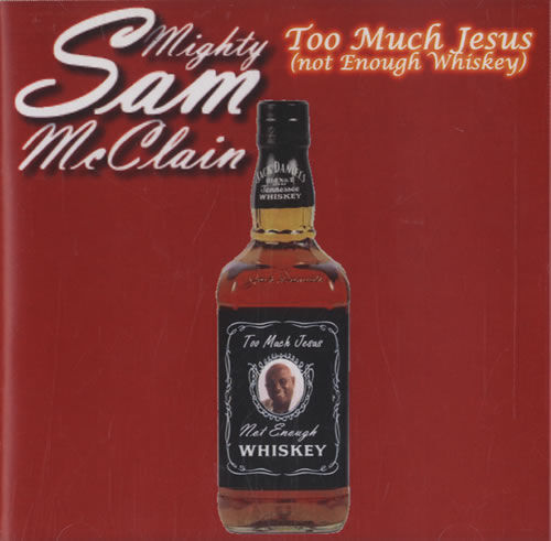 Mighty Sam McClain Too Much Jesus [Not Enough Whiskey] 2008 USA CD-R acetate CDR ACETATE