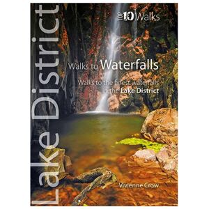 Northern Eye Books Walks to Waterfalls - Top 10 Walks: Lake District  - White/Black/Brown