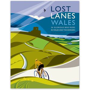 Wild Things Publishing Lost Lanes Wales: 36 Glorious Bike Rides  - Green/Blue/White