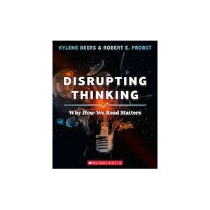 Scholastic Professional: Disrupting Thinking: Why How We Read Matters