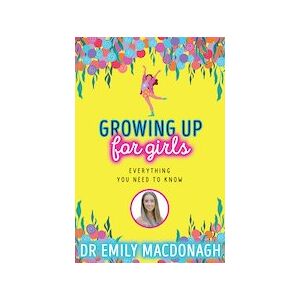 Growing Up for Girls: Everything You Need to Know