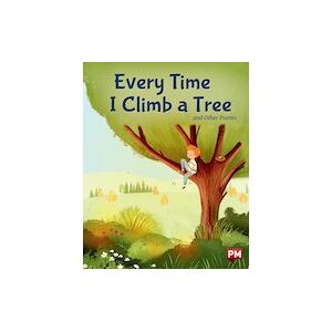 PM Silver: Every Time I Climb a Tree and Other Poems (PM Storybooks) Level 23