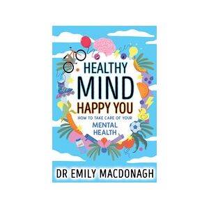 Healthy Mind, Happy You: How to Take Care of Your Mental Health
