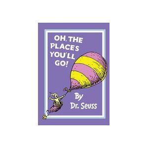 Oh, the Places You'll Go Oh, the Places You'll Go