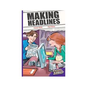 Fast Forward Purple: Making Headlines (Fiction) Level 20 Fast Forward Purple: Making Headlines (Fiction) Level 20