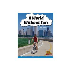 Fast Forward Blue: A World Without Cars (Non-fiction) Level 10 Fast Forward Blue: A World Without Cars (Non-fiction) Level 10