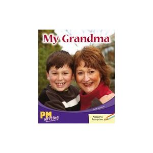PM Writing 2: My Grandma (PM Orange/Turquoise) Levels 16, 17 PM Writing 2: My Grandma (PM Orange/Turquoise) Levels 16, 17