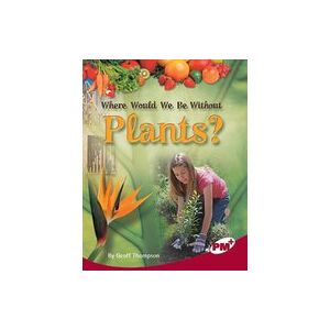 PM Ruby: Where Would We be Without Plants? (PM Plus Non-fiction) Level 27,28 PM Ruby: Where Would We be Without Plants? (PM Plus Non-fiction) Level 27,28