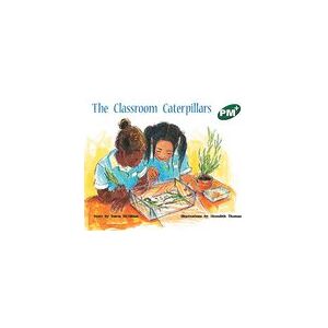 PM Green: The Classroom Caterpillars (PM Plus Storybooks) Level 13 PM Green: The Classroom Caterpillars (PM Plus Storybooks) Level 13