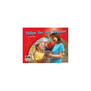 PM Green: Tulips for My Teacher (PM Photo Stories) Levels 12, 13, 14 PM Green: Tulips for My Teacher (PM Photo Stories) Levels 12, 13, 14