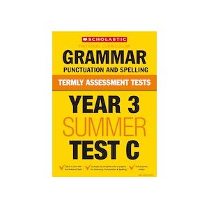 Termly Assessment Tests: Year 3 Grammar, Punctuation and Spelling Test C (30 Copies) Termly Assessment Tests: Year 3 Grammar, Punctuation and Spelling Test C (30 Copies)