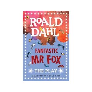 Roald Dahl Plays: Fantastic Mr Fox Roald Dahl Plays: Fantastic Mr Fox