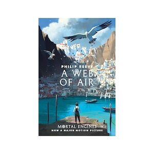 Mortal Engines Prequel: A Web of Air Mortal Engines Prequel: A Web of Air