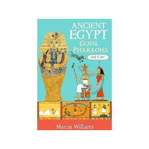 Ancient Egypt: Gods, Pharaohs and Cats! Ancient Egypt: Gods, Pharaohs and Cats!