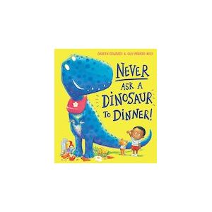 Never Ask a Dinosaur to Dinner Never Ask a Dinosaur to Dinner