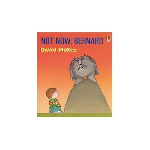 Not Now, Bernard Not Now, Bernard