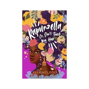 Rapunzella, Or, Don't Touch My Hair Rapunzella, Or, Don't Touch My Hair