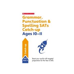 Catch-up: Grammar, Punctuation & Spelling SATs Catch-up Ages 10-11 Catch-up: Grammar, Punctuation & Spelling SATs Catch-up Ages 10-11