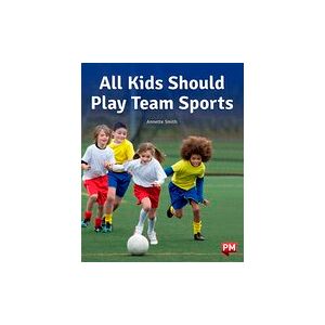 PM Purple: All Kids Should Play Team Sports (PM Non-fiction) Level 19 PM Purple: All Kids Should Play Team Sports (PM Non-fiction) Level 19