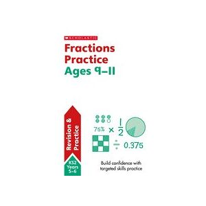 Scholastic Maths Skills: Fractions Ages 9-11 Scholastic Maths Skills: Fractions Ages 9-11