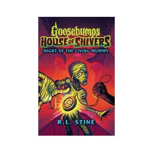 Goosebumps: House of Shivers #3: Goosebumps: House of Shivers 3: Night of the Living Mummy Goosebumps: House of Shivers #3: Goosebumps: House of Shivers 3: Night of the Living Mummy