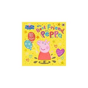 Peppa Pig: My Best Friend Peppa: 20th Anniversary Picture Book Peppa Pig: My Best Friend Peppa: 20th Anniversary Picture Book