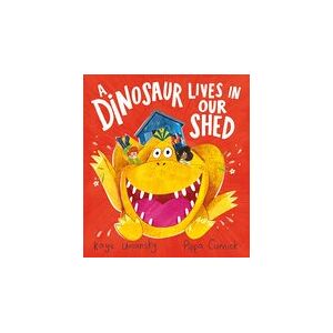 A Dinosaur Lives in Our Shed A Dinosaur Lives in Our Shed