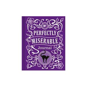 My Perfectly Miserable Journal My Perfectly Miserable Journal