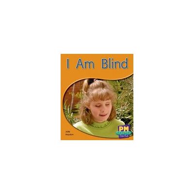 PM Blue: I am Blind (PM Science Facts) Levels 11, 12 PM Blue: I am Blind (PM Science Facts) Levels 11, 12