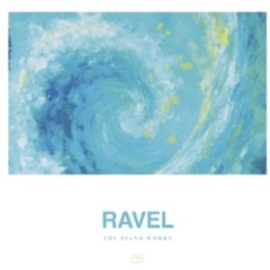 Maurice Ravel Ravel: The Piano Works Maurice Ravel Ravel: The Piano Works