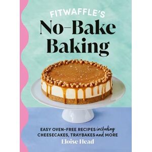 Eloise Head Fitwaffle's No-Bake Baking