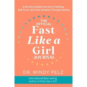 Dr. Mindy Pelz The Official Fast Like a Girl Journal