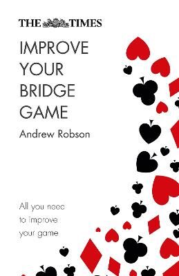 Andrew Robson The Times Improve Your Bridge Game