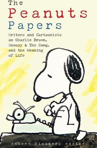 Andrew Blauner Peanuts Papers, The: Charlie Brown, Snoopy & The Gang, And The Meaning Of Life