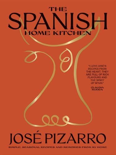 José Pizarro The Spanish Home Kitchen