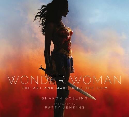 Sharon Gosling Wonder Woman: The Art and Making of the Film