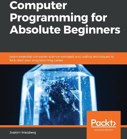 Joakim Wassberg Computer Programming for Absolute Beginners